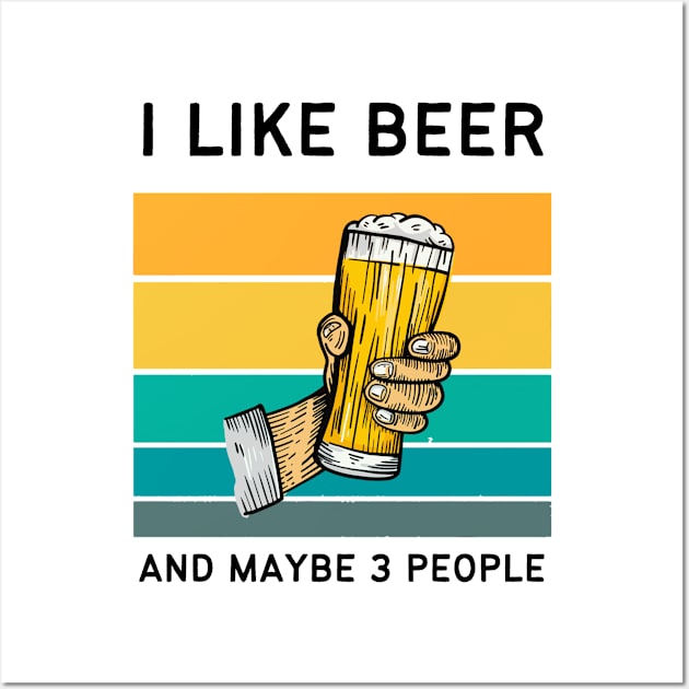 I Like Beer And Maybe 3 People Wall Art by medd.art